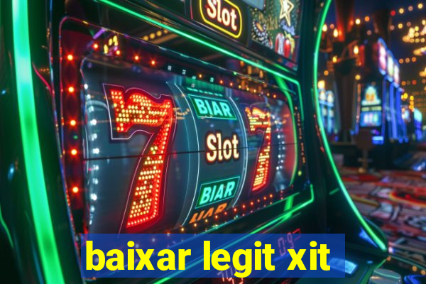 baixar legit xit